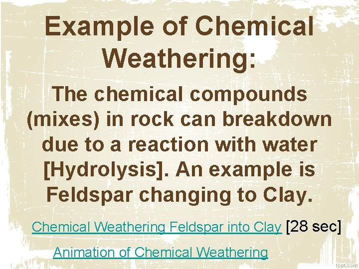 Example of Chemical Weathering: The chemical compounds (mixes) in rock can breakdown due to Example of Chemical Weathering: The chemical compounds (mixes) in rock can breakdown due to