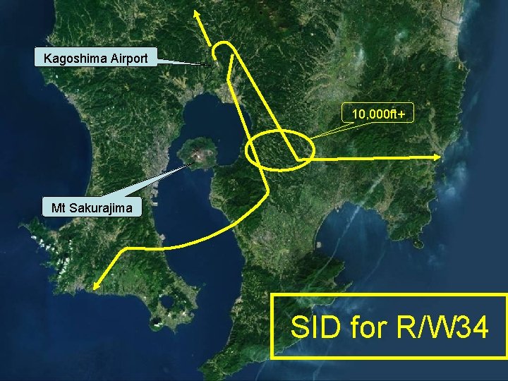 Kagoshima Airport 10, 000 ft+ Mt Sakurajima SID for R/W 34 Kagoshima Airport 10, 000 ft+ Mt Sakurajima SID for R/W 34