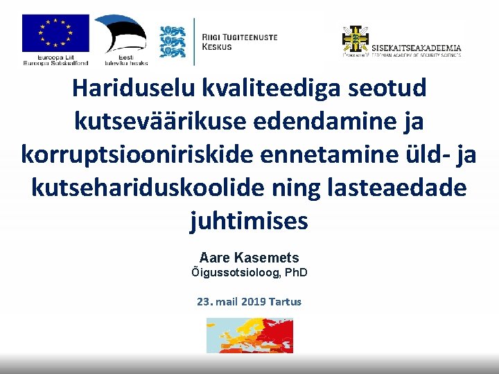 Hariduselu kvaliteediga seotud kutseväärikuse edendamine ja korruptsiooniriskide ennetamine üld- ja kutsehariduskoolide ning lasteaedade juhtimises Hariduselu kvaliteediga seotud kutseväärikuse edendamine ja korruptsiooniriskide ennetamine üld- ja kutsehariduskoolide ning lasteaedade juhtimises