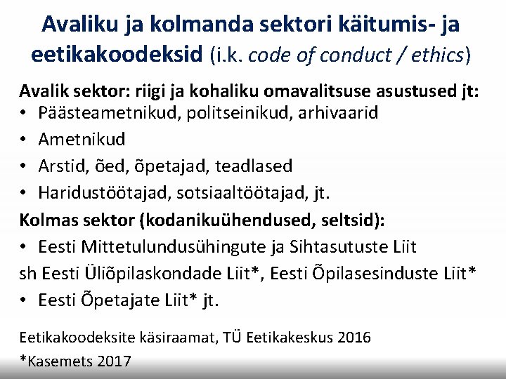Avaliku ja kolmanda sektori käitumis- ja eetikakoodeksid (i. k. code of conduct / ethics) Avaliku ja kolmanda sektori käitumis- ja eetikakoodeksid (i. k. code of conduct / ethics)