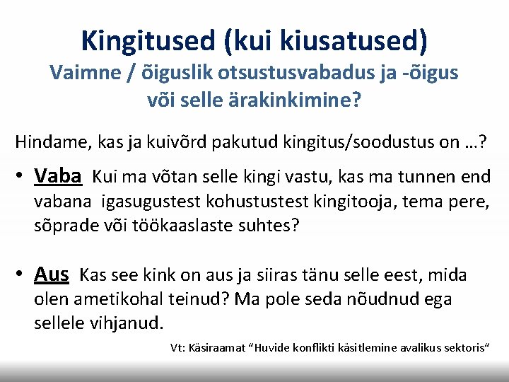 Kingitused (kui kiusatused) Vaimne / õiguslik otsustusvabadus ja -õigus või selle ärakinkimine? Hindame, kas Kingitused (kui kiusatused) Vaimne / õiguslik otsustusvabadus ja -õigus või selle ärakinkimine? Hindame, kas