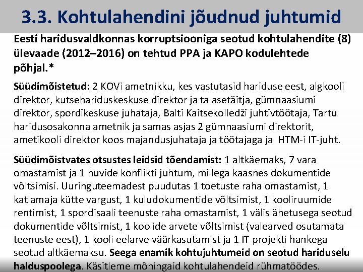3. 3. Kohtulahendini jõudnud juhtumid Eesti haridusvaldkonnas korruptsiooniga seotud kohtulahendite (8) ülevaade (2012– 2016) 3. 3. Kohtulahendini jõudnud juhtumid Eesti haridusvaldkonnas korruptsiooniga seotud kohtulahendite (8) ülevaade (2012– 2016)