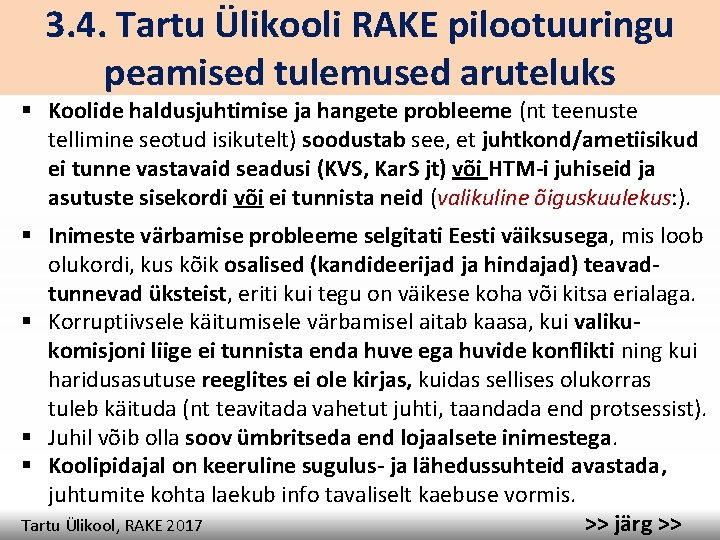 3. 4. Tartu Ülikooli RAKE pilootuuringu peamised tulemused aruteluks § Koolide haldusjuhtimise ja hangete 3. 4. Tartu Ülikooli RAKE pilootuuringu peamised tulemused aruteluks § Koolide haldusjuhtimise ja hangete