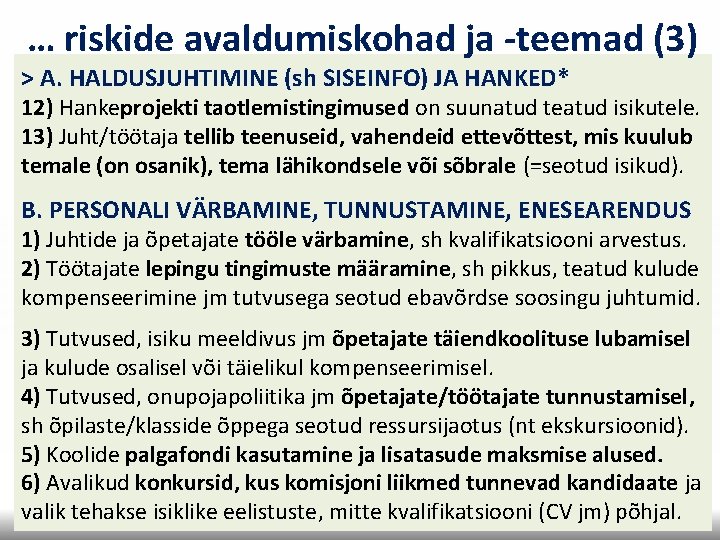 … riskide avaldumiskohad ja -teemad (3) > A. HALDUSJUHTIMINE (sh SISEINFO) JA HANKED* 12) … riskide avaldumiskohad ja -teemad (3) > A. HALDUSJUHTIMINE (sh SISEINFO) JA HANKED* 12)