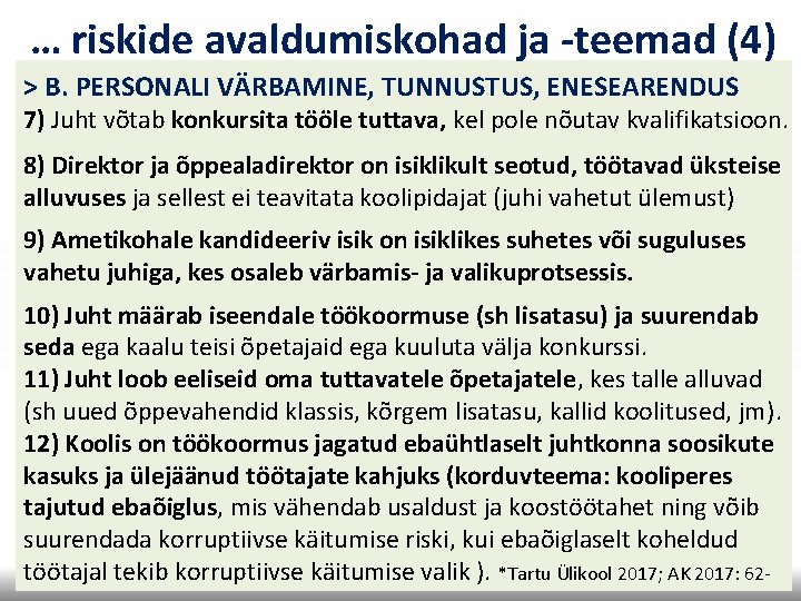 … riskide avaldumiskohad ja -teemad (4) > B. PERSONALI VÄRBAMINE, TUNNUSTUS, ENESEARENDUS 7) Juht … riskide avaldumiskohad ja -teemad (4) > B. PERSONALI VÄRBAMINE, TUNNUSTUS, ENESEARENDUS 7) Juht