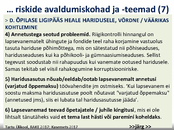 … riskide avaldumiskohad ja -teemad (7) > D. ÕPILASE LIGIPÄÄS HEALE HARIDUSELE, VÕRDNE / … riskide avaldumiskohad ja -teemad (7) > D. ÕPILASE LIGIPÄÄS HEALE HARIDUSELE, VÕRDNE /