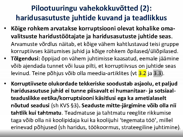 Pilootuuringu vahekokkuvõtted (2): haridusasutuste juhtide kuvand ja teadlikkus • Kõige rohkem arvatakse korruptsiooni olevat Pilootuuringu vahekokkuvõtted (2): haridusasutuste juhtide kuvand ja teadlikkus • Kõige rohkem arvatakse korruptsiooni olevat