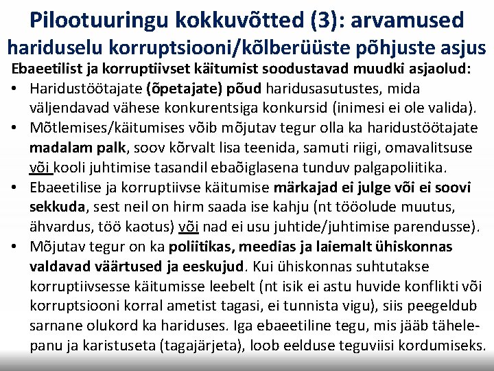 Pilootuuringu kokkuvõtted (3): arvamused hariduselu korruptsiooni/kõlberüüste põhjuste asjus Ebaeetilist ja korruptiivset käitumist soodustavad muudki Pilootuuringu kokkuvõtted (3): arvamused hariduselu korruptsiooni/kõlberüüste põhjuste asjus Ebaeetilist ja korruptiivset käitumist soodustavad muudki