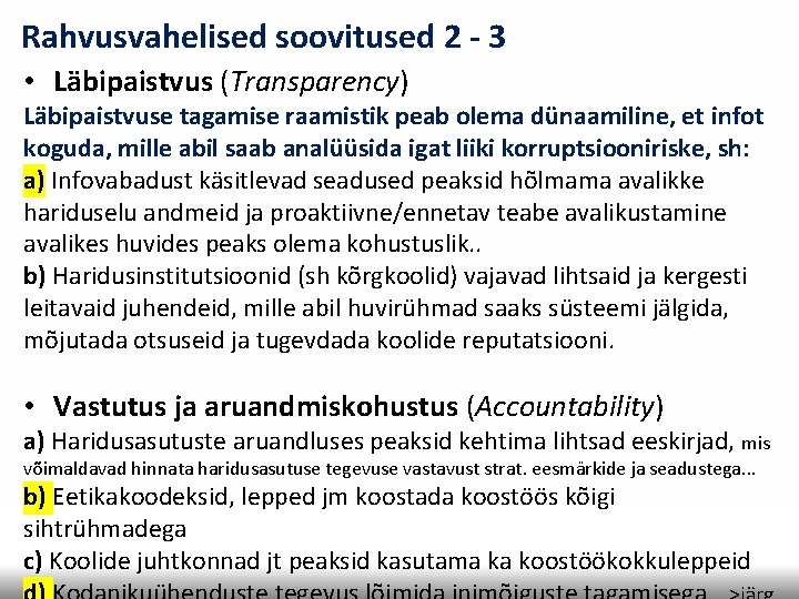 Rahvusvahelised soovitused 2 - 3 • Läbipaistvus (Transparency) Läbipaistvuse tagamise raamistik peab olema dünaamiline, Rahvusvahelised soovitused 2 - 3 • Läbipaistvus (Transparency) Läbipaistvuse tagamise raamistik peab olema dünaamiline,