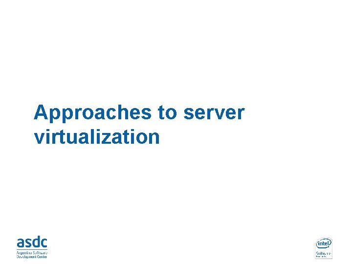 Approaches to server virtualization 