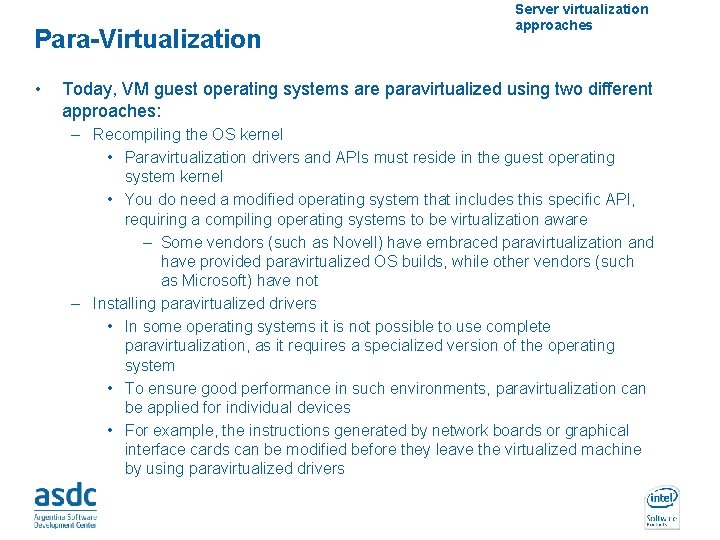 Para-Virtualization • Server virtualization approaches Today, VM guest operating systems are paravirtualized using two
