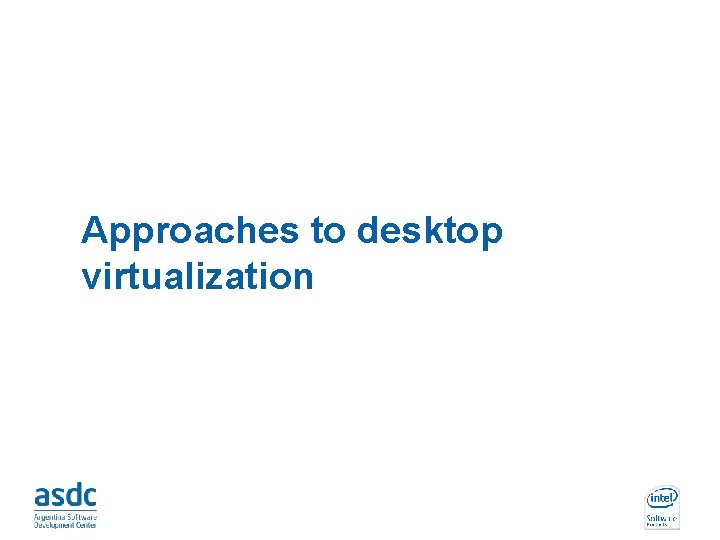 Approaches to desktop virtualization 