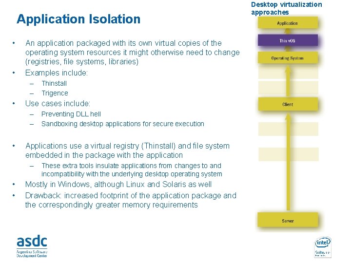 Application Isolation • • An application packaged with its own virtual copies of the