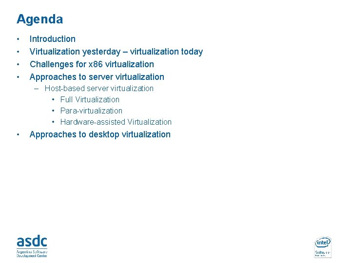 Agenda • • Introduction Virtualization yesterday – virtualization today Challenges for x 86 virtualization