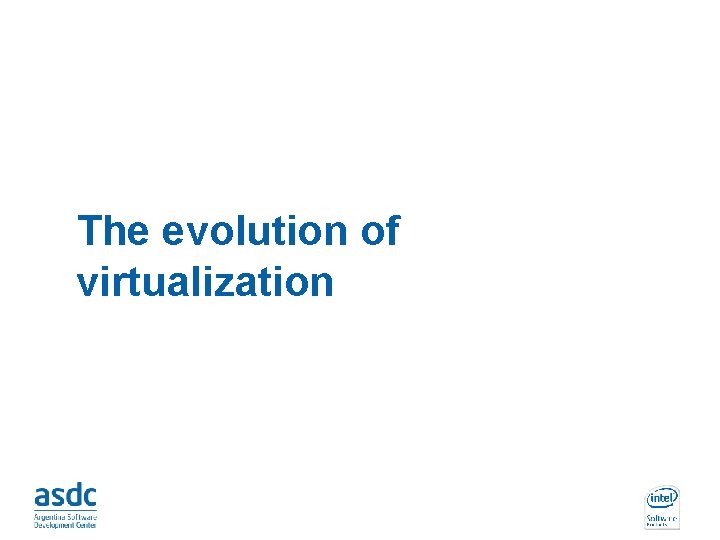 The evolution of virtualization 