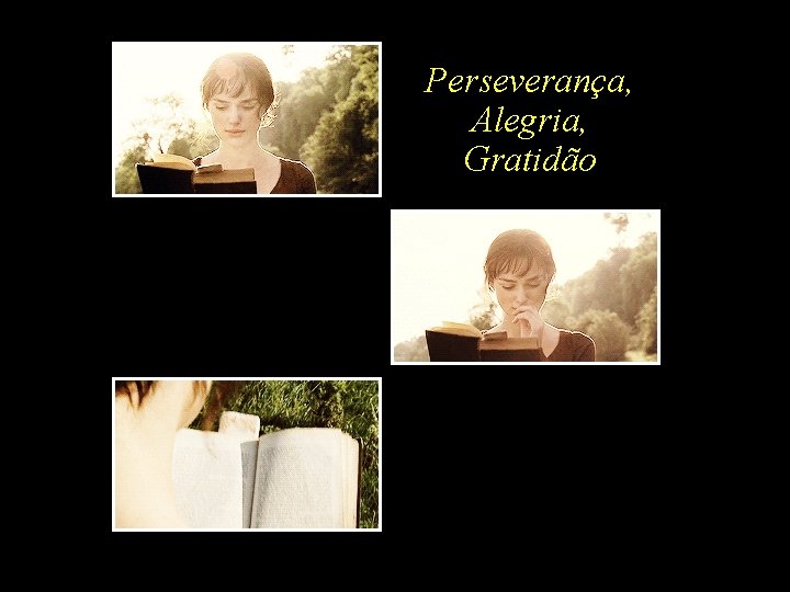 Perseverança, Alegria, Gratidão 