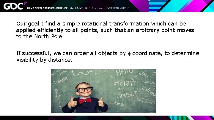 Our goal : find a simple rotational transformation which can be applied efficiently to