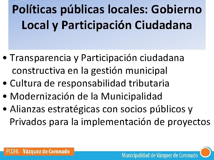 Políticas públicas locales: Gobierno Local y Participación Ciudadana • Transparencia y Participación ciudadana constructiva