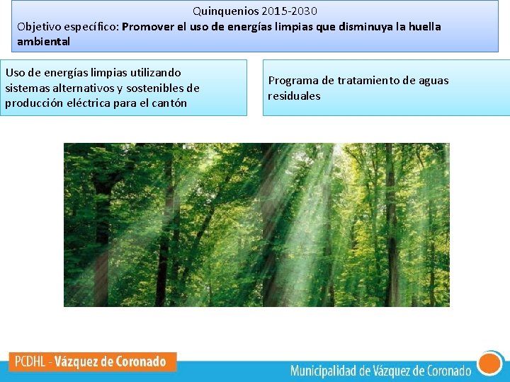 Quinquenios 2015 -2030 Objetivo específico: Promover el uso de energías limpias que disminuya la