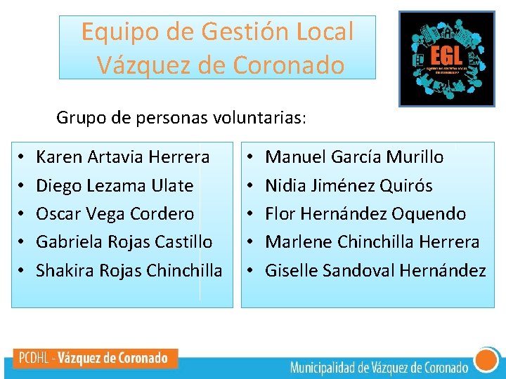 Equipo de Gestión Local Vázquez de Coronado Grupo de personas voluntarias: • • •