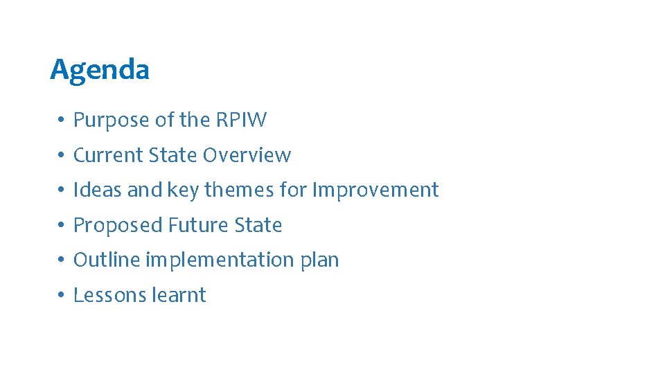 Agenda • Purpose of the RPIW • Current State Overview • Ideas and key