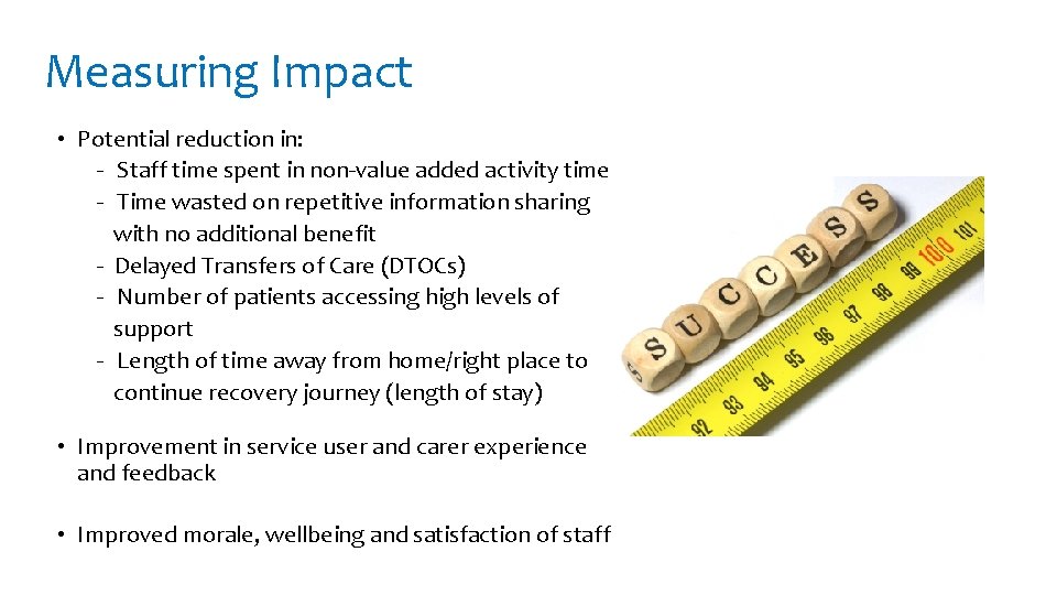 Measuring Impact • Potential reduction in: - Staff time spent in non-value added activity