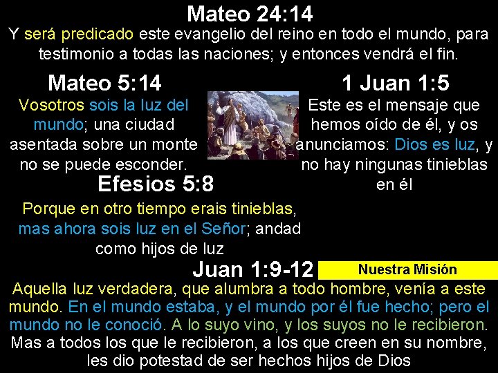 Mateo 24: 14 Y será predicado este evangelio del reino en todo el mundo, Mateo 24: 14 Y será predicado este evangelio del reino en todo el mundo,