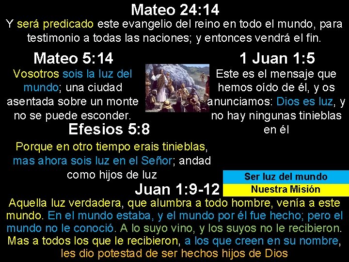 Mateo 24: 14 Y será predicado este evangelio del reino en todo el mundo, Mateo 24: 14 Y será predicado este evangelio del reino en todo el mundo,
