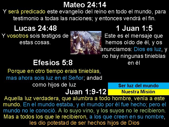 Mateo 24: 14 Y será predicado este evangelio del reino en todo el mundo, Mateo 24: 14 Y será predicado este evangelio del reino en todo el mundo,