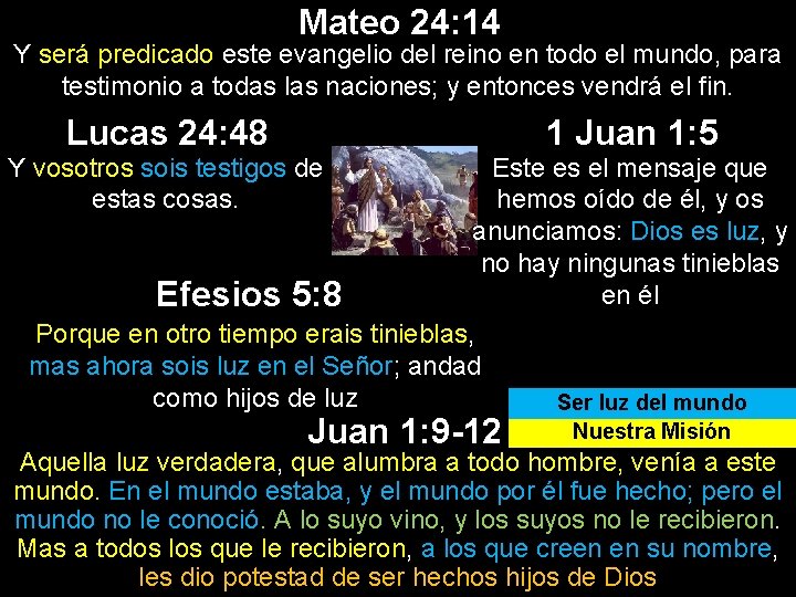 Mateo 24: 14 Y será predicado este evangelio del reino en todo el mundo, Mateo 24: 14 Y será predicado este evangelio del reino en todo el mundo,