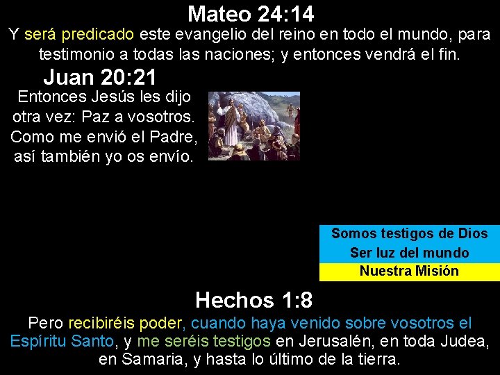 Mateo 24: 14 Y será predicado este evangelio del reino en todo el mundo, Mateo 24: 14 Y será predicado este evangelio del reino en todo el mundo,