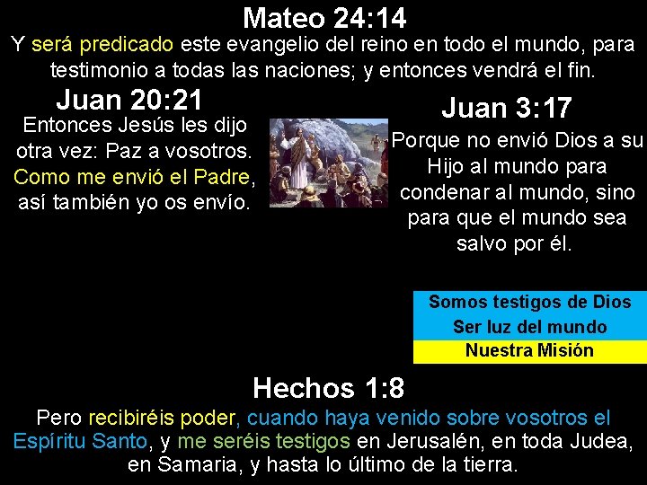 Mateo 24: 14 Y será predicado este evangelio del reino en todo el mundo, Mateo 24: 14 Y será predicado este evangelio del reino en todo el mundo,