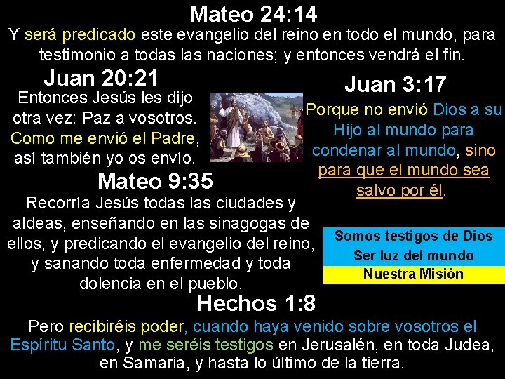 Mateo 24: 14 Y será predicado este evangelio del reino en todo el mundo, Mateo 24: 14 Y será predicado este evangelio del reino en todo el mundo,