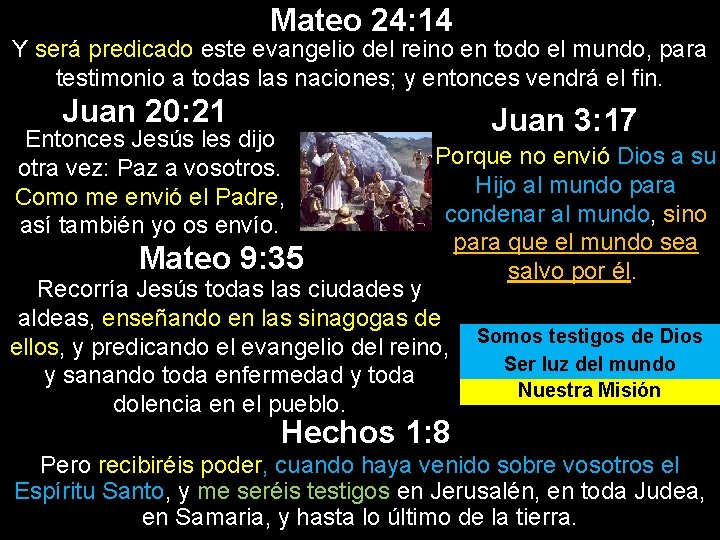 Mateo 24: 14 Y será predicado este evangelio del reino en todo el mundo, Mateo 24: 14 Y será predicado este evangelio del reino en todo el mundo,