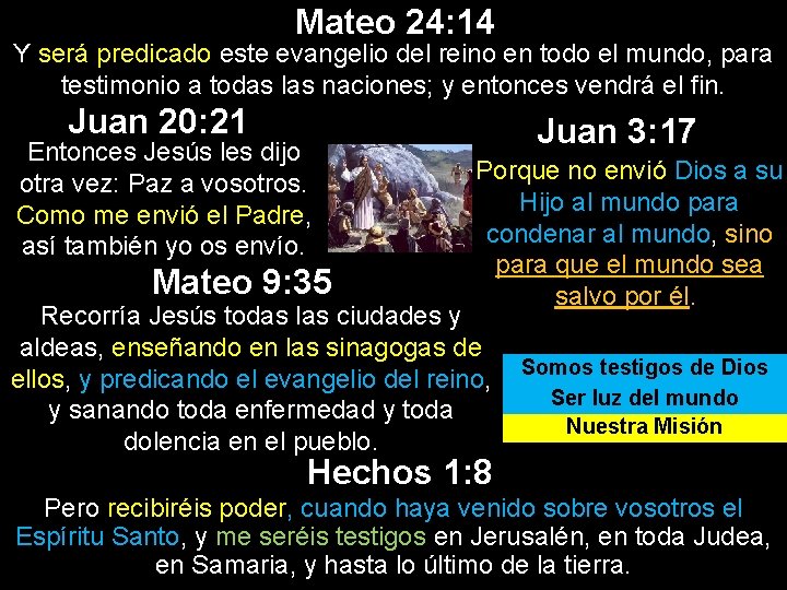 Mateo 24: 14 Y será predicado este evangelio del reino en todo el mundo, Mateo 24: 14 Y será predicado este evangelio del reino en todo el mundo,