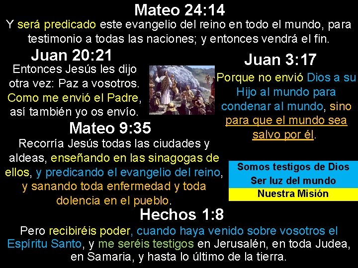 Mateo 24: 14 Y será predicado este evangelio del reino en todo el mundo, Mateo 24: 14 Y será predicado este evangelio del reino en todo el mundo,