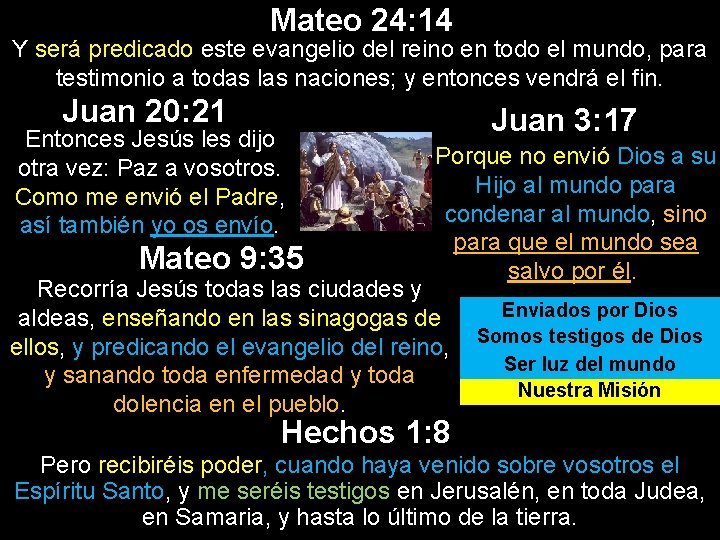 Mateo 24: 14 Y será predicado este evangelio del reino en todo el mundo, Mateo 24: 14 Y será predicado este evangelio del reino en todo el mundo,