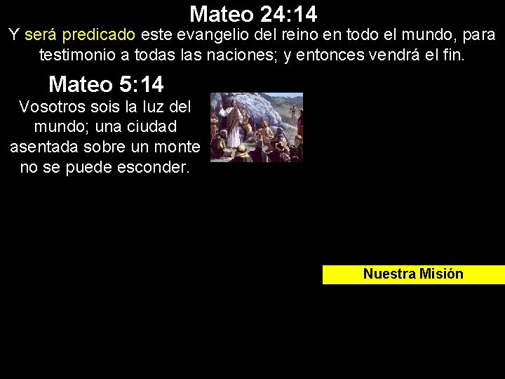 Mateo 24: 14 Y será predicado este evangelio del reino en todo el mundo, Mateo 24: 14 Y será predicado este evangelio del reino en todo el mundo,