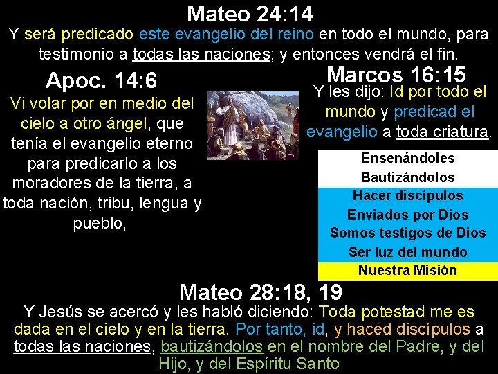 Mateo 24: 14 Y será predicado este evangelio del reino en todo el mundo, Mateo 24: 14 Y será predicado este evangelio del reino en todo el mundo,