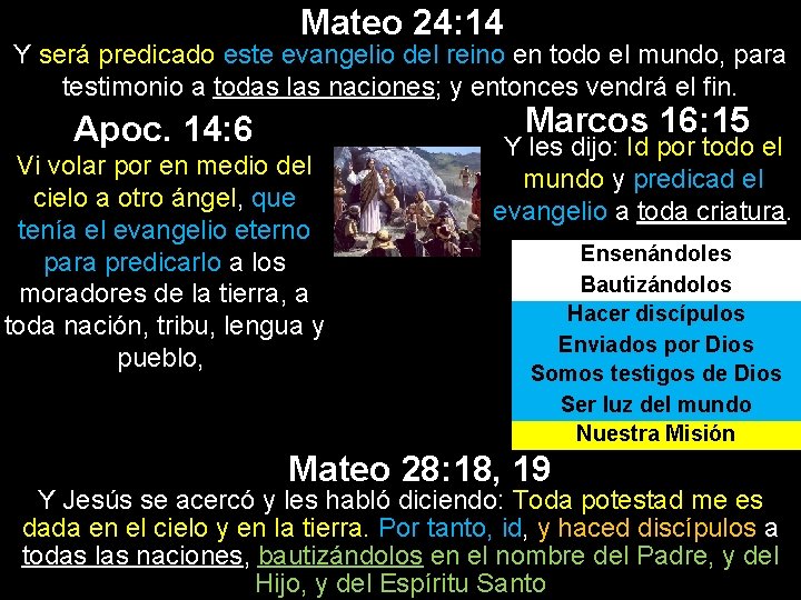 Mateo 24: 14 Y será predicado este evangelio del reino en todo el mundo, Mateo 24: 14 Y será predicado este evangelio del reino en todo el mundo,