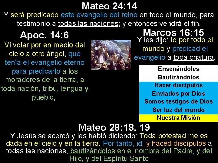 Mateo 24: 14 Y será predicado este evangelio del reino en todo el mundo, Mateo 24: 14 Y será predicado este evangelio del reino en todo el mundo,
