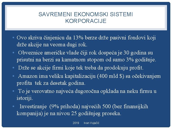 SAVREMENI EKONOMSKI SISTEMI KORPORACIJE • Ovo skriva činjenicu da 13% berze drže pasivni fondovi