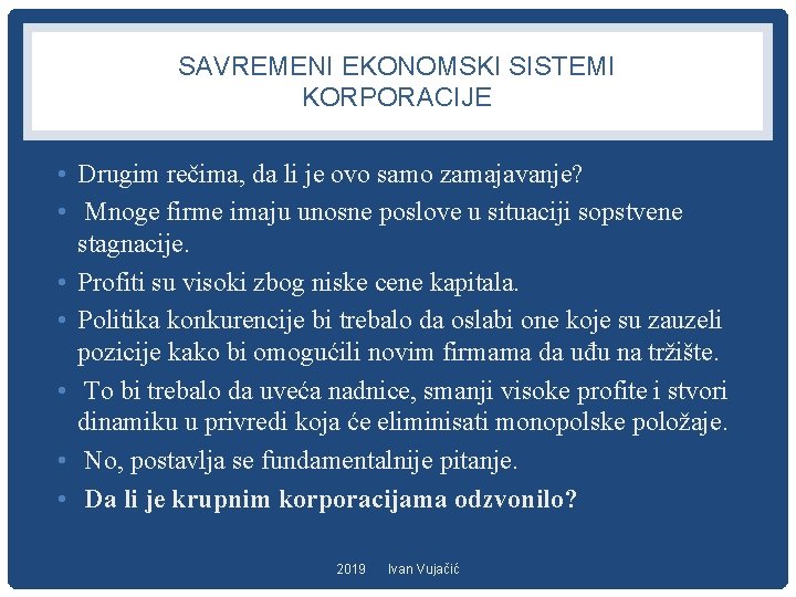 SAVREMENI EKONOMSKI SISTEMI KORPORACIJE • Drugim rečima, da li je ovo samo zamajavanje? •