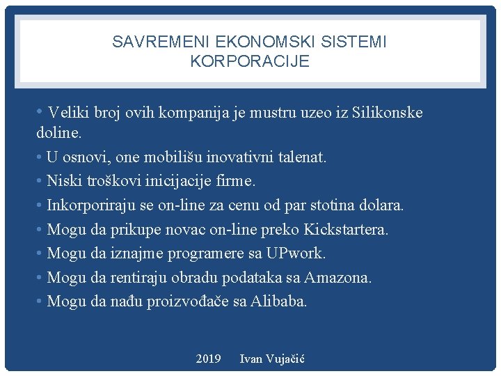 SAVREMENI EKONOMSKI SISTEMI KORPORACIJE • Veliki broj ovih kompanija je mustru uzeo iz Silikonske