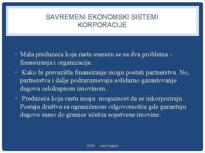 SAVREMENI EKONOMSKI SISTEMI KORPORACIJE • Mala preduzeća koja rastu susreću se sa dva problema