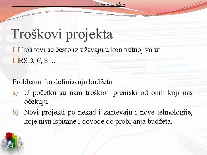 Master studije Troškovi projekta �Troškovi se često izražavaju u konkretnoj valuti �RSD, €, $.