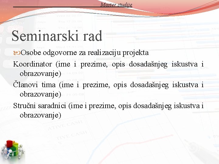 Master studije Seminarski rad Osobe odgovorne za realizaciju projekta Koordinator (ime i prezime, opis