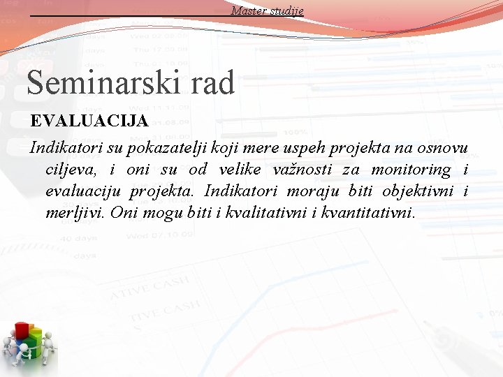 Master studije Seminarski rad EVALUACIJA Indikatori su pokazatelji koji mere uspeh projekta na osnovu