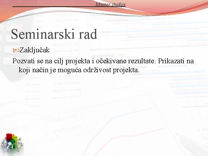 Master studije Seminarski rad Zaključak Pozvati se na cilj projekta i očekivane rezultate. Prikazati