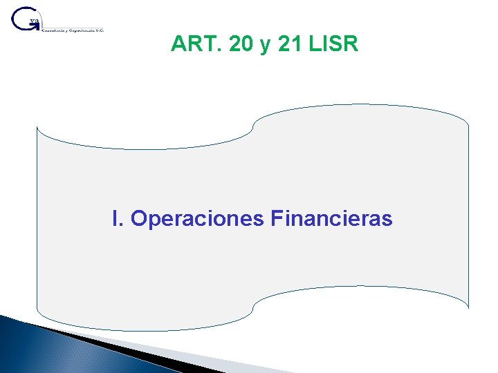 ART. 20 y 21 LISR I. Operaciones Financieras 